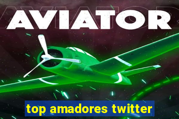 top amadores twitter